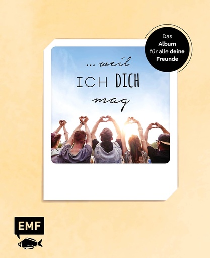 [9783960937135] Weil ich dich mag - Das Album für alle deine Freunde: zum Ausfüllen, Ankreuzen und Einkleben