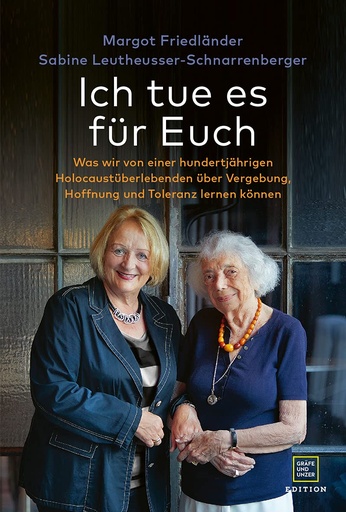 [P0009007] Ich tue es für Euch: Was wir von einer hundertjährigen Holocaustüberlebenden über Vergebung, Hoffnung und Toleranz lernen können